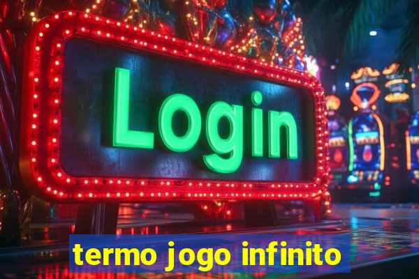 termo jogo infinito